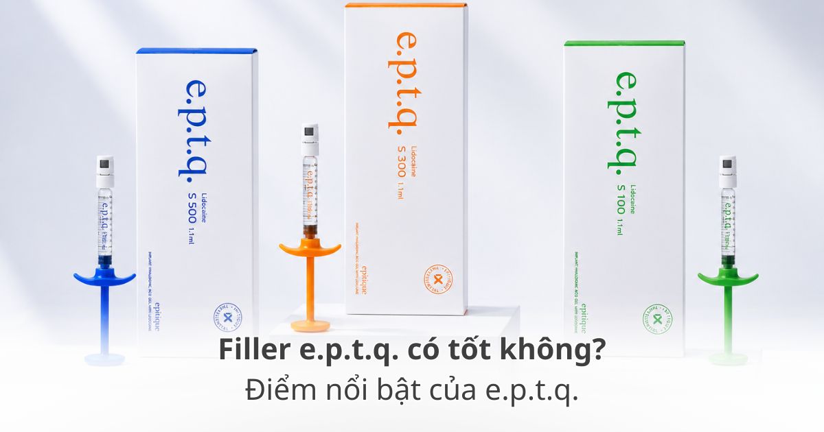 Filler eptq có tốt không và điểm nổi bật của eptq