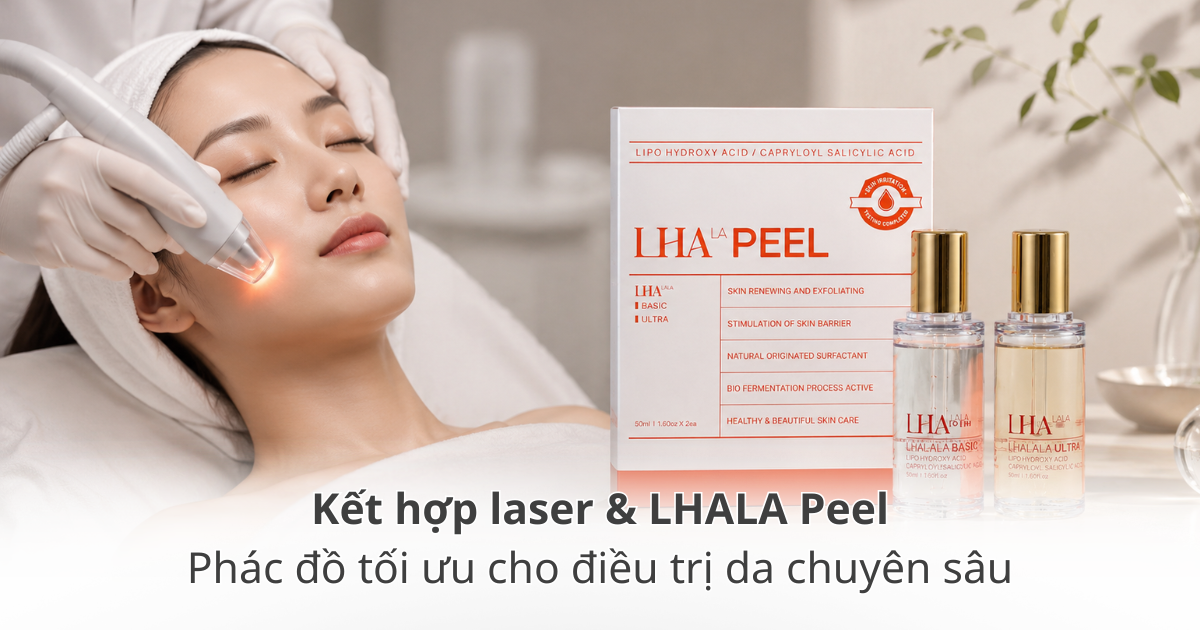 Liệu trình kết hợp Laser và LHALA Peel