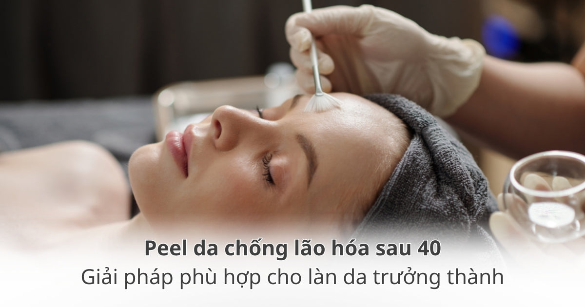 Peel da chống lão hoá sau 40 tuổi