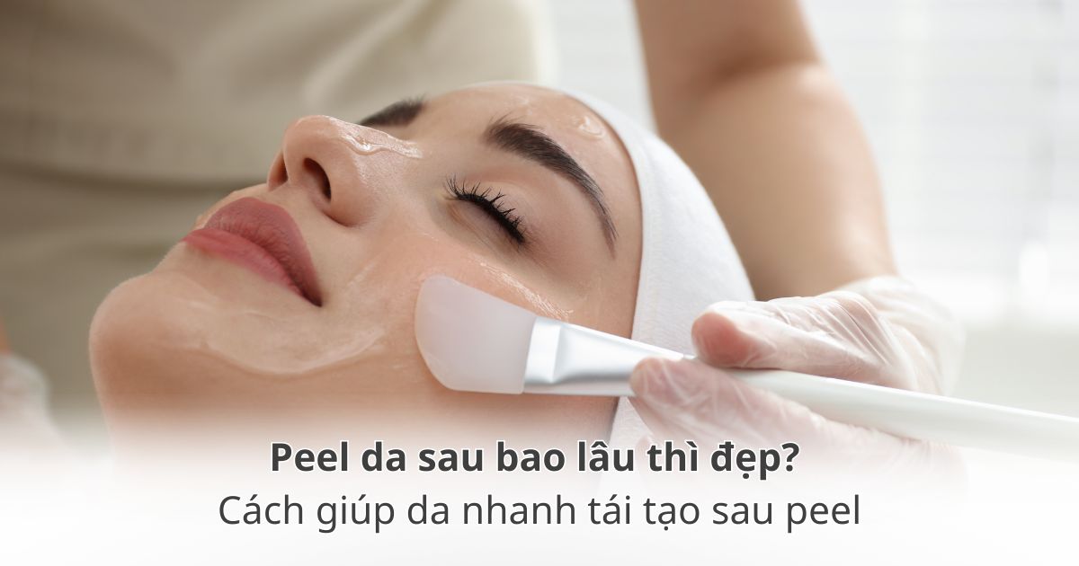 Peel da sau bao lâu thì đẹp? Cách giúp da nhanh tái tạo sau peel - Drmall