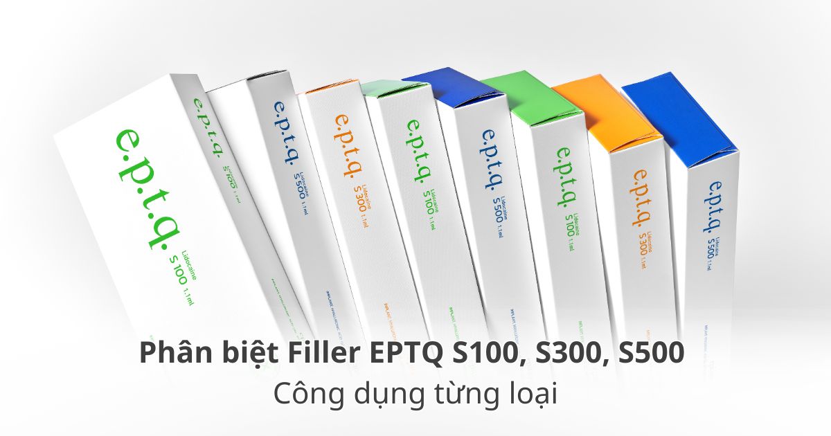 Các dòng filler e.p.t.q S100, S300, S500