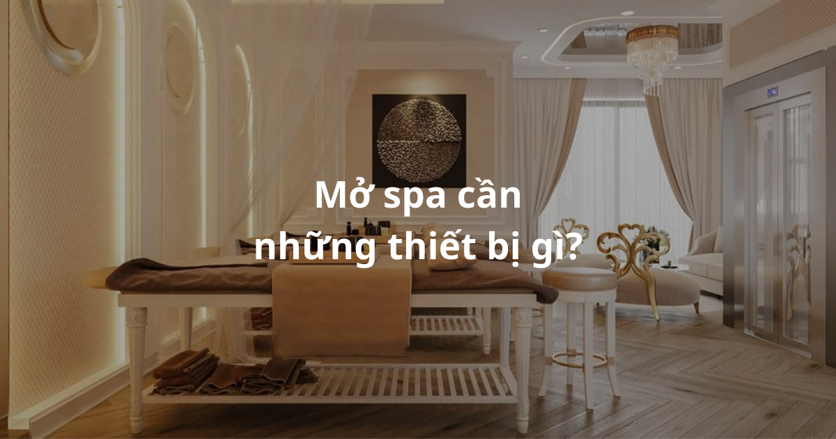 Hình ảnh các thiết bị spa cơ bản cần có khi mở spa thẩm mỹ