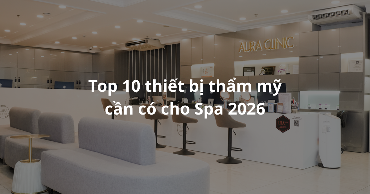 Hình ảnh các thiết bị thẩm mỹ chuyên dụng cần có cho spa 2026