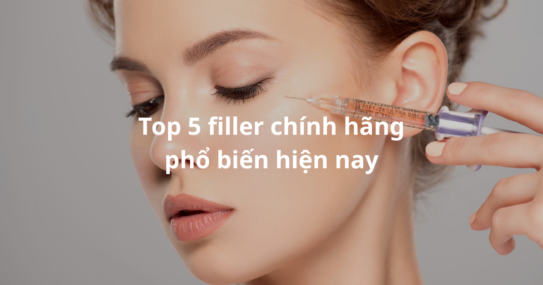 Top 5 filler chính hãng phổ biến hiện nay